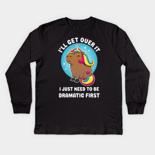 I'll get over it i just need to be dramatic first Cartoon Capybara Unirocn Kids Long Sleeve T-Shirt